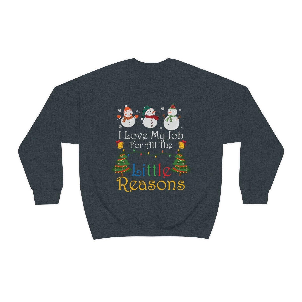 Christmas, I love my job, Daycare, preschool, teacher Unisex Heavy Blend Crewneck Sweatshirt